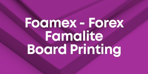 Foamex - Forex - Foamalite - Board Printing