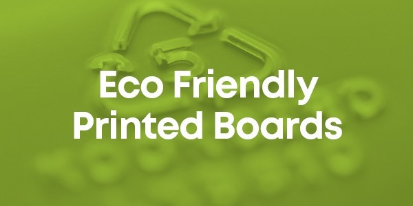 Eco Friendly Printed Boards